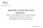 Sport BC’s Game Plan Post Olympics – Why a Strengthened Provincial Sport Organization (PSO) Leads to a Strengthened BC Sport Sector.
