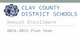 CLAY COUNTY DISTRICT SCHOOLS Annual Enrollment 2014-2015 Plan Year.