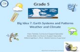 Department of Mathematics and Science Grade 5 Big Idea 7: Earth Systems and Patterns Weather and Climate Mary Tweedy, Curriculum Support Specialist Keisha.