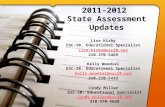 2011-2012 State Assessment Updates Lisa Kirby ESC-20, Educational Specialist Lisa.kirby@esc20.net 210-370-5469 Kelly Woodiel ESC-20, Educational Specialist.