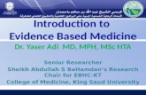 Introduction to Evidence Based Medicine Dr. Yaser Adi MD, MPH, MSc HTA Senior Researcher Sheikh Abdullah S BaHamdan’s Research Chair for EBHC-KT College.