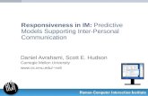 Responsiveness in IM: Predictive Models Supporting Inter-Personal Communication Daniel Avrahami, Scott E. Hudson Carnegie Mellon University nx6.