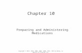 Chapter 10 Preparing and Administering Medications Copyright © 2013, 2010, 2006, 2003, 2000, 1995, 1991 by Mosby, an imprint of Elsevier Inc. 1.