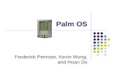 Palm OS Frederick Penrose, Kevin Wong, and Hoan Do.
