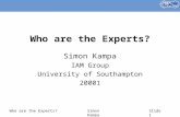 Who are the Experts?Simon KampaSlide 1 Who are the Experts? Simon Kampa IAM Group University of Southampton 20001.