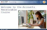Training Monday, February 04, 2013 1 May 22, 2013 1 Welcome to the Accounts Receivable Course.