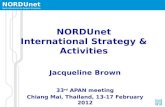 NORDUnet Nordic Infrastructure for Research & Education NORDUnet International Strategy & Activities Jacqueline Brown 33 rd APAN meeting Chiang Mai, Thailand,