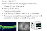 Cirrus HD-OCT. Small footprint and 90 degree orientation Mouse driven alignment Auto patient recall Repeat scan function Precise registration for clinical.
