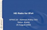 HD Ratio for IPv4 APNIC16 - Address Policy SIG Seoul, Korea 20 August 2003.