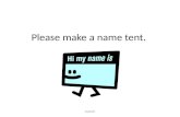 Please make a name tent. SNRPDP. Common Core State Standards Writing Grades K, 1, and 2 SNRPDP.