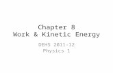 Chapter 8 Work & Kinetic Energy DEHS 2011-12 Physics 1.