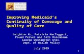 1 Improving Medicaid’s Continuity of Coverage and Quality of Care Leighton Ku, Patricia MacTaggart, Fouad Pervez and Sara Rosenbaum George Washington Univ.