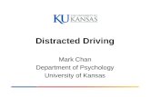 Distracted Driving Mark Chan Department of Psychology University of Kansas.
