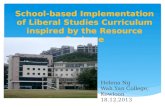 School-based Implementation of Liberal Studies Curriculum inspired by the Resource Package Helena Ng Wah Yan College, Kowloon 18.12.2013.
