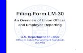1 U.S. Department of Labor Office of Labor-Management Standards (OLMS) Filing Form LM-30 An Overview of Union Officer and Employee Reporting.