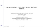 Communications Electronics for Ag. Machines ISOBUS Lecture 8 ISO 11783 Part 6 / Virtual Terminal BAE 5030 – 503 Summer 2011 Instructor: Marvin Stone Biosystems.