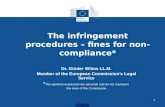 1 The infringement procedures – fines for non- compliance* Dr. Günter Wilms LL.M. Member of the European Commission’s Legal Service * The opinions expressed.