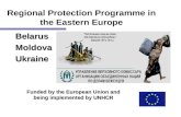 1 Regional Protection Programme in the Eastern Europe BelarusMoldovaUkraine Funded by the European Union and being implemented by UNHCR.