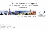 Www.cruisebaltic.com Bo Nylandsted Larsen Project Director Klaipeda, May 23, 2007 Cruise Baltic Project Use of marketing tools for cruise business development.