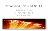 Broadband, 3G and Wi‐Fi U3A New Tech 7 January 2013 Mike Hender.