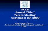 NCLB Annual Title I Parent Meeting September 29, 2009 Kirby Cougars Can…… Excel Academically, Exhibit Respect, and Exude Pride.