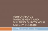 PERFORMANCE MANAGEMENT AND BUILDING QI INTO YOUR AGENCY CULTURE MCPP Healthcare Consulting.