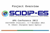 Project Overview APA Conference 2012 ESA/ESRIN (Frascati), 6-7 November 2012 M. Albani (European Space Agency)