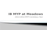 2013-2014 MYP Candidacy Year. “... The International Baccalaureate (IB) is a not-for-profit foundation, motivated by its mission to create a better world.
