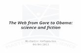The Web from Gore to Obama: science and fiction Michalis Vafopoulos 04/04/2013.