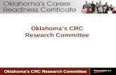 Oklahoma’s CRC Research Committee. Research Committee Membership Kelly Arrington – Dept. of Career & Tech Ed. Stephanie Curtis – State Dept. of Ed. Susan.