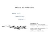 Micro Air Vehicles A love story. That endures. Maybe…. Michael V. OL US Air Force Research Lab Aerospace Systems Directorate AIAA Applied Aerodynamics.