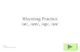 Rhyming Power Point Created by P. Bordas Rhyming Practice /at/, /am/, /ap/, /an