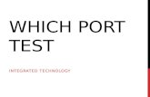 WHICH PORT TEST INTEGRATED TECHNOLOGY. 1: WHICH PORT IS THIS?