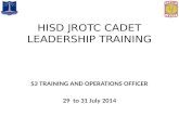 HISD JROTC CADET LEADERSHIP TRAINING S3 TRAINING AND OPERATIONS OFFICER 29 to 31 July 2014.