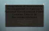 Integration of Sustainable Development in Zambia’s National Development Plans Lessons Learnt & Recommendations By: Mrs. Chitembo Kawimbe Chunga Principal.