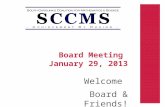 Board Meeting January 29, 2013 Welcome Board & Friends!