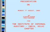 PRESENTATION ON MONDAY 7 TH AUGUST, 2006 BY SUDHIR VARMA FCA; CIA(USA) FOR THE INSTITUTE OF INTERNAL AUDITORS – INDIA, DELHI CHAPTER.