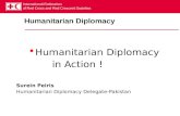 Humanitarian Diplomacy  Humanitarian Diplomacy in Action ! Surein Peiris Humanitarian Diplomacy Delegate-Pakistan.