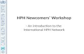 HPH Newcomers’ Workshop - An introduction to the International HPH Network.
