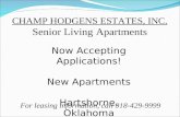 CHAMP HODGENS ESTATES, INC. Senior Living Apartments Now Accepting Applications! New Apartments Hartshorne, Oklahoma For leasing information, call 918-429-9999.