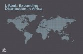 L-Root: Expanding Distribution in Africa. 2 One of 13 root name servers containing Internet Protocol addresses Operated by ICANN using anycast technology.