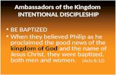 BE BAPTIZED When they believed Philip as he proclaimed the good news of the kingdom of God and the name of Jesus Christ, they were baptized, both men and.