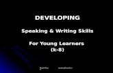 Hanadi Mirza hanadym@hotmail.com DEVELOPING Speaking & Writing Skills For Young Learners (k-8)
