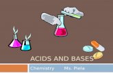 ACIDS AND BASES ChemistryMs. Piela. Key Characteristics of Acids & Bases Acids Taste sour Reacts with alkali metals (forms H2 gas) Forms electrolyte solutions.