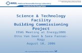 Science & Technology Facility Building Commissioning Project EEWG Meeting at Energy2006 Otto Van Geet & Sara Farrar-Nagy August 10, 2006.