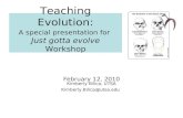 Teaching Evolution: A special presentation for Just gotta evolve Workshop February 12, 2010 Kimberly Bilica, UTSA Kimberly.Bilica@utsa.edu.