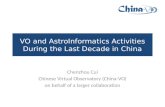 VO and AstroInformatics Activities During the Last Decade in China Chenzhou Cui Chinese Virtual Observatory (China-VO) on behalf of a larger collaboration.