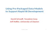 Using Pre-Packaged Data Models to Support Rapid BI Development David Schoeff, Teradata Corp. Jeff Hoffer, University of Dayton 1© Jeffrey A. Hoffer.