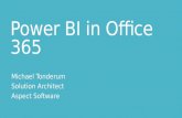 Power BI in Office 365 Michael Tonderum Solution Architect Aspect Software.