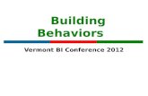 Building Behaviors Vermont BI Conference 2012. Skill Building  Specifically teach behaviors and skills which are functional alternatives to challenging.